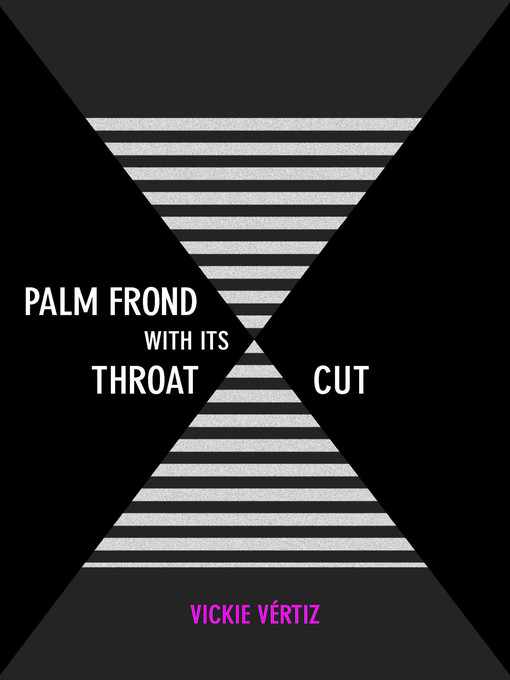 Title details for Palm Frond with Its Throat Cut by Vickie Vértiz - Available